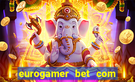 eurogamer bet com paga mesmo